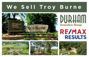 What is Your Troy Burne Golf Village Home Values by John & Becky Durham of the Durham Executive Group & RE/MAX Results